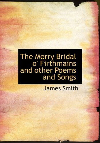 Cover for Smith · The Merry Bridal O' Firthmains  and Other Poems and Songs (Paperback Book) (2009)