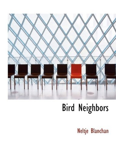 Cover for Neltje Blanchan · Bird Neighbors (Hardcover Book) (2009)