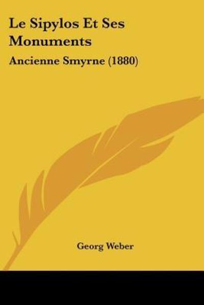 Cover for Georg Weber · Le Sipylos Et Ses Monuments (Paperback Book) (2009)