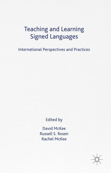 Teaching and Learning Signed Languages: International Perspectives and Practices - David Mckee - Boeken - Palgrave Macmillan - 9781137312488 - 27 februari 2014