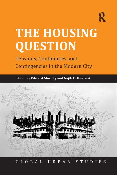 Cover for Edward Murphy · The Housing Question: Tensions, Continuities, and Contingencies in the Modern City - Global Urban Studies (Paperback Book) (2016)