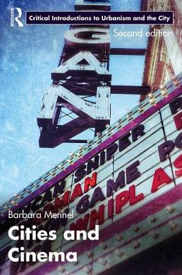 Cover for Mennel, Barbara (University of Florida, USA) · Cities and Cinema - Routledge Critical Introductions to Urbanism and the City (Paperback Book) (2019)