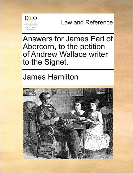 Cover for James Hamilton · Answers for James Earl of Abercorn, to the Petition of Andrew Wallace Writer to the Signet. (Paperback Book) (2010)