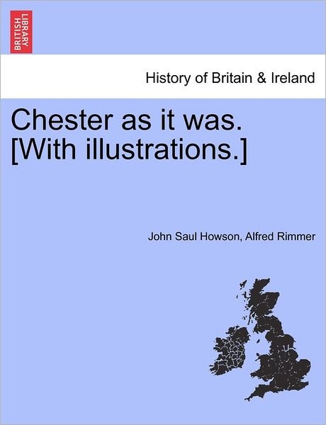 Cover for John Saul Howson · Chester As It Was. [with Illustrations.] (Pocketbok) (2011)