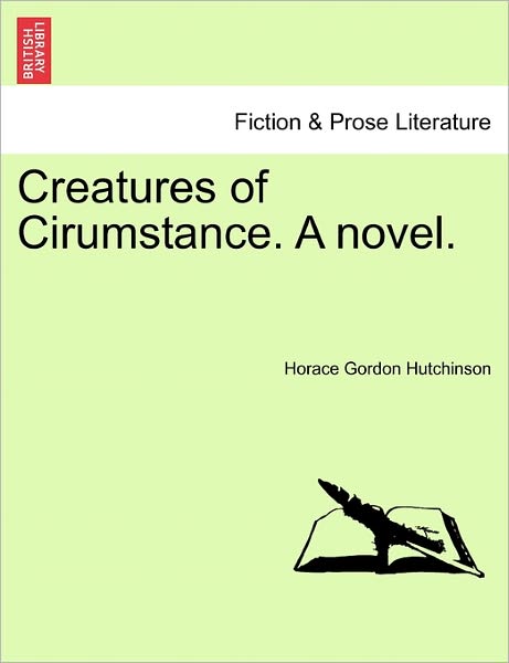 Cover for Horace Gordon Hutchinson · Creatures of Cirumstance. a Novel. (Paperback Book) (2011)