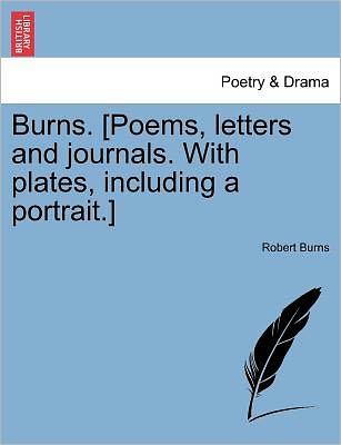 Cover for Robert Burns · Burns. [poems, Letters and Journals. with Plates, Including a Portrait.] (Paperback Book) (2011)