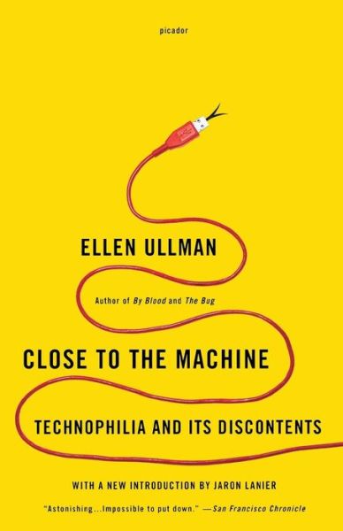 Cover for Ellen Ullman · Close to the Machine: Technophilia and Its Discontents (Paperback Bog) (2012)