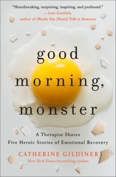 Cover for Catherine Gildiner · Good Morning, Monster : A Therapist Shares Five Heroic Stories of Emotional Recovery (Gebundenes Buch) (2020)