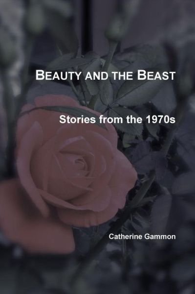 Cover for Catherine Gammon · Beauty and the Beast: Stories from the 1970s (Taschenbuch) (2012)