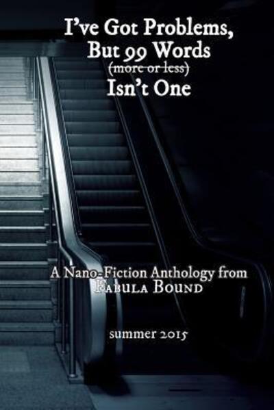 Cover for Fabula Bound · I've Got Problems, But 99 Words Isn't One (Paperback Book) (2015)