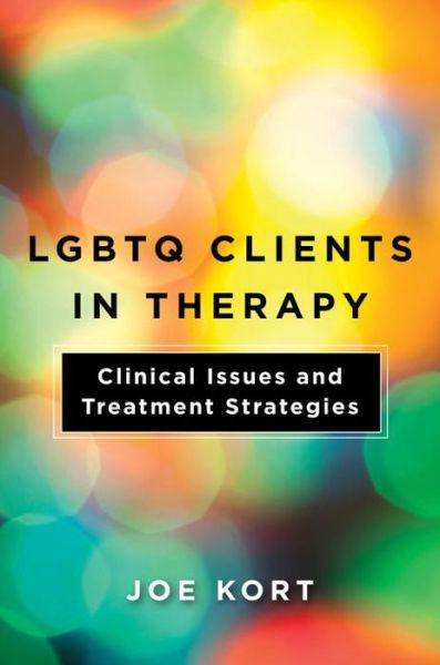 Cover for Joe Kort · LGBTQ Clients in Therapy: Clinical Issues and Treatment Strategies (Paperback Book) (2018)