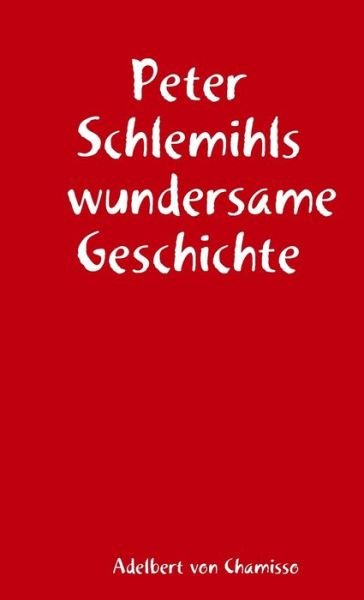 Cover for Adelbert von Chamisso · Peter Schlemihls wundersame Geschichte (Paperback Book) (2016)