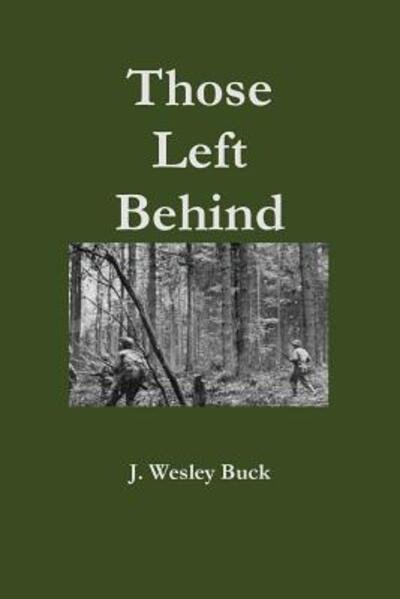 Those Left Behind - J. Wesley Buck - Libros - Lulu.com - 9781329711488 - 12 de diciembre de 2015