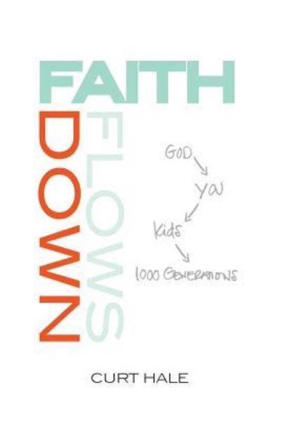 Cover for Curt Hale · Faith Flows Down (Paperback Book) (2016)