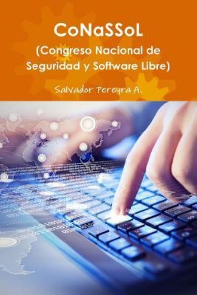 Cover for Salvador Pereyra a · CoNaSSoL (Congreso de Hacking y Software Libre) (Paperback Book) (2017)