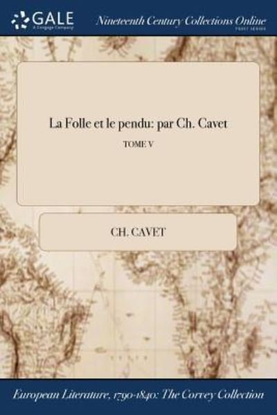La Folle Et Le Pendu - Ch Cavet - Books - Gale Ncco, Print Editions - 9781375293488 - July 21, 2017
