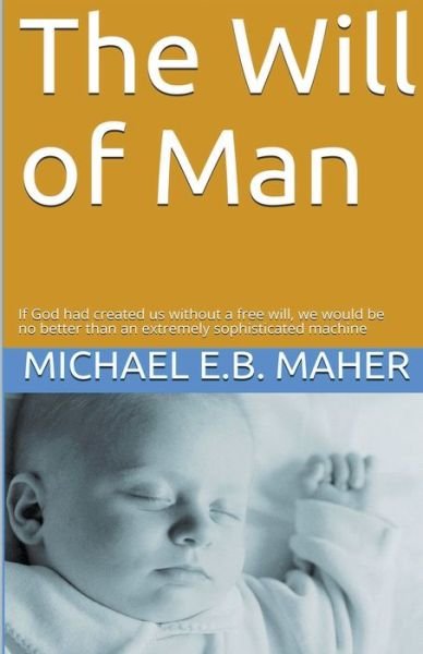 Cover for Michael E B Maher · The Will of Man (Taschenbuch) (2020)