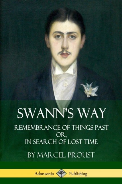 Swann's Way - Marcel Proust - Books - Lulu.com - 9781387863488 - June 6, 2018