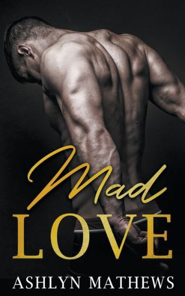 Cover for Ashlyn Mathews · Mad Love (Paperback Book) (2020)