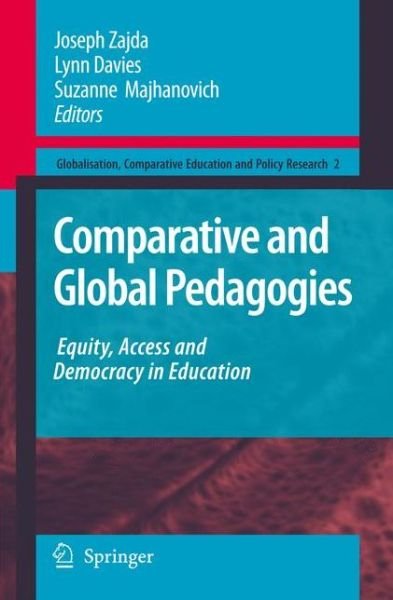 Cover for Joseph Zajda · Comparative and Global Pedagogies: Equity, Access and Democracy in Education - Globalisation, Comparative Education and Policy Research (Hardcover Book) [2008 edition] (2008)