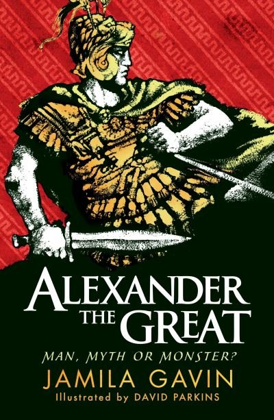 Cover for Jamila Gavin · Alexander the Great: Man, Myth or Monster? (Pocketbok) (2024)