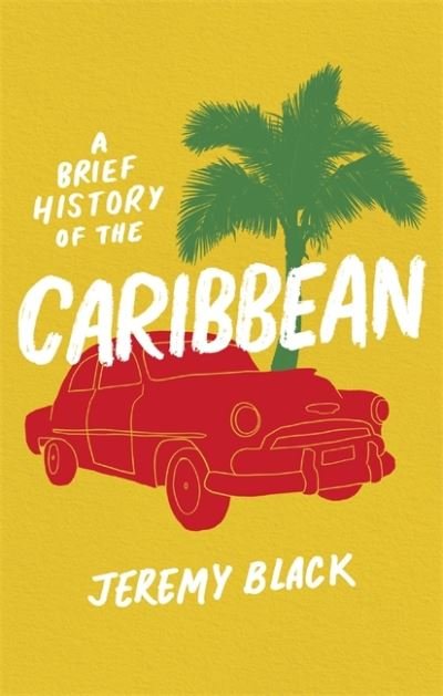Cover for Jeremy Black · A Brief History of the Caribbean: Indispensable for Travellers - Brief Histories (Pocketbok) (2021)