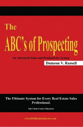 Cover for Dameon V. Russell · The Abc's of Prospecting: the Ultimate System for Every Real Estate Sales Professional (Paperback Book) (2007)