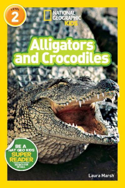 National Geographic Readers: Alligators and Crocodiles - Readers - Laura Marsh - Książki - National Geographic - 9781426319488 - 14 kwietnia 2015