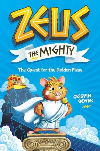 Cover for Crispin Boyer · Zeus the Mighty: The Quest for the Golden Fleas (Book 1) - ZEUS (Hardcover Book) (2019)