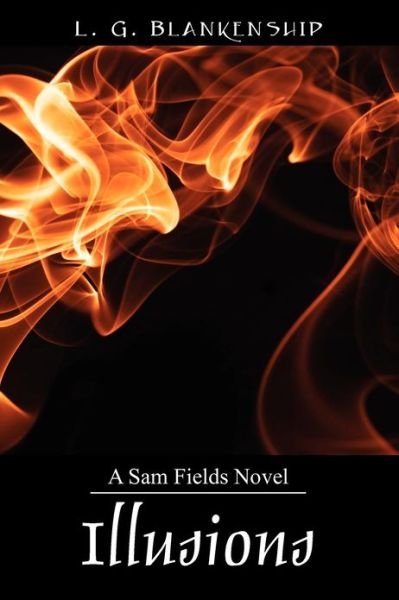 Cover for L G Blankenship · Illusions: A Sam Fields Novel (Taschenbuch) (2012)