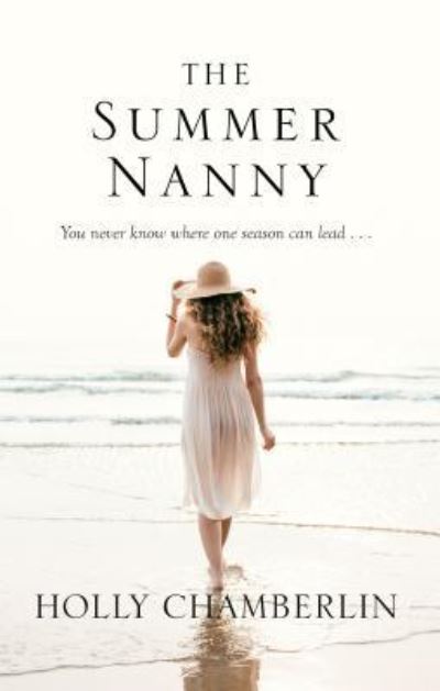 Cover for Holly Chamberlin · The Summer Nanny (Hardcover Book) (2018)