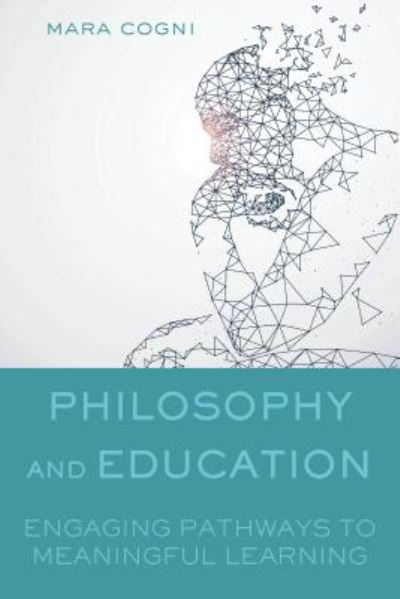 Cover for Mara Cogni · Philosophy and Education: Engaging Pathways to Meaningful Learning (Hardcover Book) [New edition] (2018)