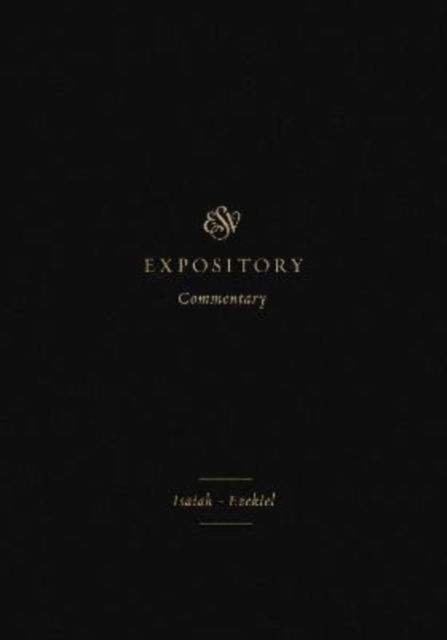 Cover for Iain M. Duguid · ESV Expository Commentary: Isaiah–Ezekiel (Volume 6) - ESV Expository Commentary (Hardcover Book) (2022)