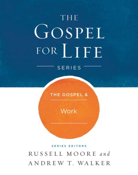 Cover for Russell D. Moore · The Gospel &amp; Work (Hardcover Book) (2017)