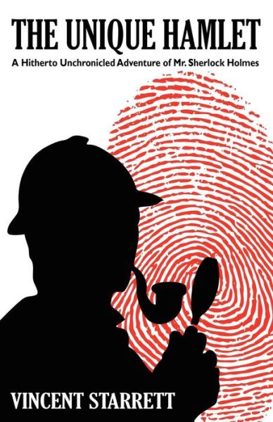 The Unique Hamlet: a Hitherto Unchronicled Adventure of Mr. Sherlock Holmes - Vincent Starrett - Books - Wildside Press - 9781434440488 - December 27, 2024