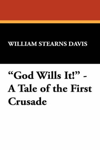 Cover for William Stearns Davis · God Wills It! - a Tale of the First Crusade (Paperback Book) (2007)