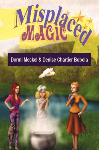 Cover for Dormi Meckel &amp;. Denise Chartier Bobola · Misplaced Magic (Hardcover Book) (2008)
