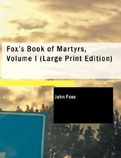 Cover for John Foxe · Fox's Book of Martyrs, Volume I (Paperback Book) (2009)
