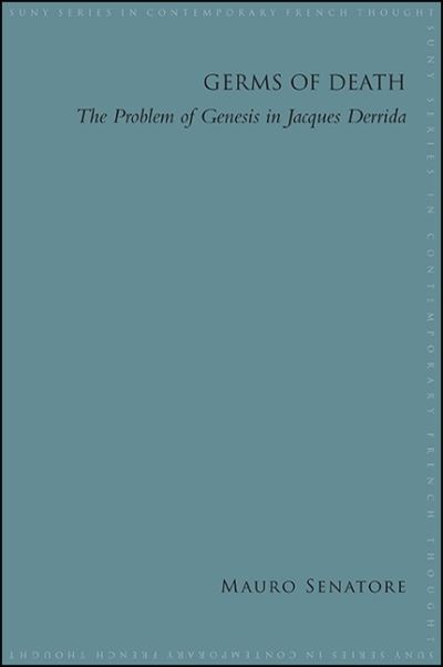 Cover for Mauro Senatore · Germs of Death: The Problem of Genesis in Jacques Derrida - SUNY series in Contemporary French Thought (Paperback Book) (2019)
