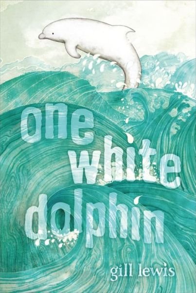 Cover for Gill Lewis · One White Dolphin (Paperback Book) (2013)