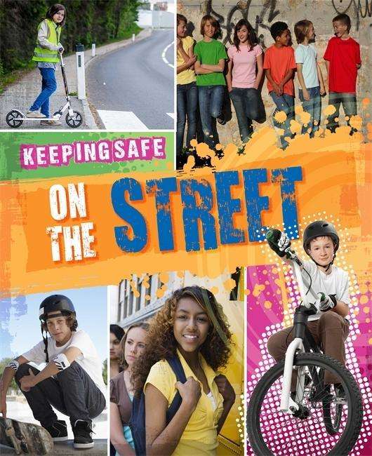 Keeping Safe: On the Street - Keeping Safe - Honor Head - Books - Hachette Children's Group - 9781445132488 - September 11, 2014