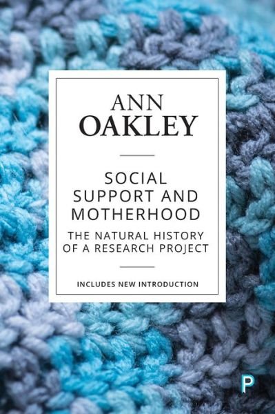 Social Support and Motherhood: The Natural History of a Research Project - Oakley, Ann (UCL Social Research Institute) - Bøger - Bristol University Press - 9781447349488 - 11. september 2019