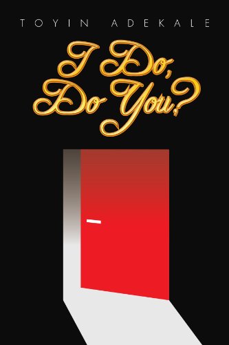 I Do, Do You? - Toyin Adekale - Books - Xlibris, Corp. - 9781453502488 - May 24, 2010