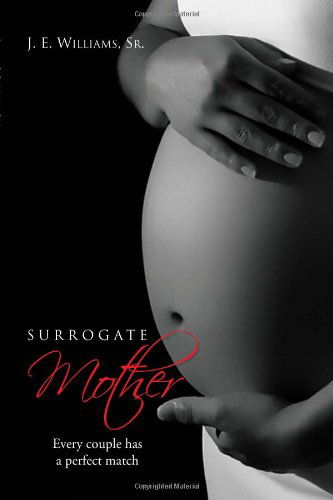 Cover for J E. Williams · Surrogate Mother: Every Couple Has a Perfect Match (Paperback Book) (2010)