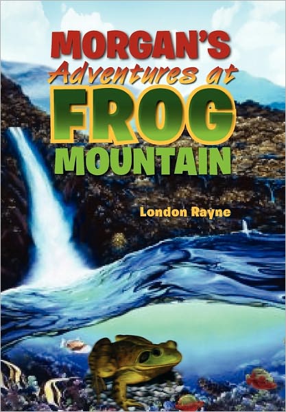 Cover for London Rayne · Morgan's Adventures at Frog Mountain: Situation Sunrise (Paperback Book) (2011)