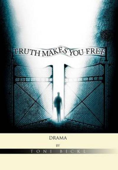 Cover for Toni Bickl · Truth Makes You Free (Hardcover Book) (2011)