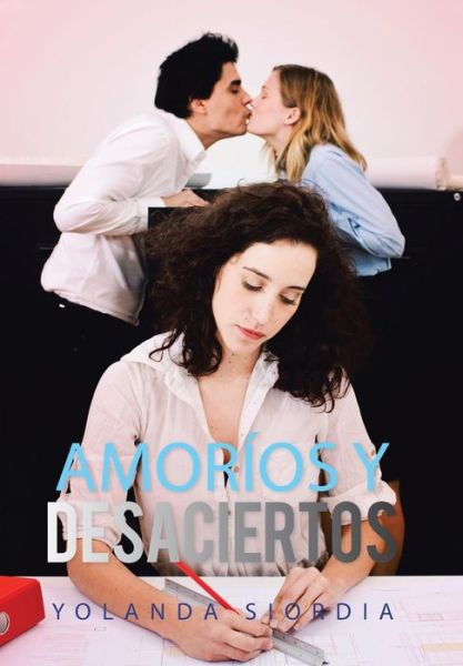 Cover for Yolanda Siordia · Amorios Y Desaciertos (Hardcover Book) (2013)