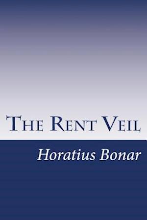 The Rent Veil - Horatius Bonar - Books - Createspace - 9781463709488 - July 8, 2011