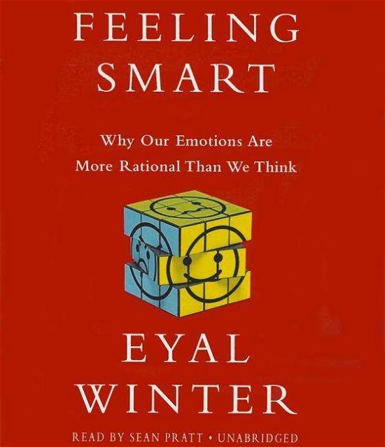 Cover for Eyal Winter · Feeling Smart: Why Our Emotions Are More Rational Than We Think (Lydbok (CD)) [Unabridged edition] (2014)