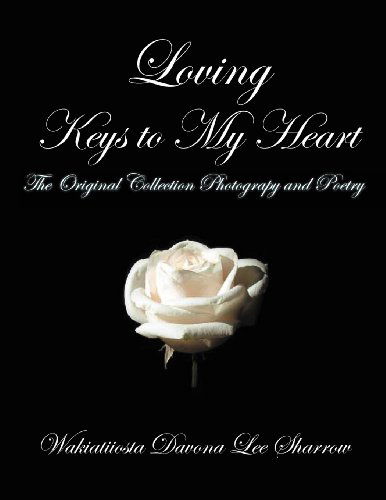 Cover for Wakiatiiosta Davona Lee Sharrow · Loving Keys to My Heart: Poetry and Photography (Paperback Book) (2012)